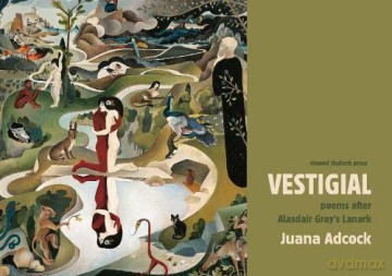 Vestigial: Poems after Alasdair Gray's Lanark - Juana Adcock [KSIĄŻKA]