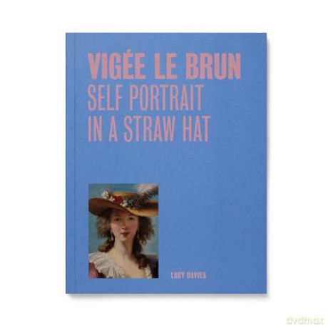 Vigee Le Brun: Self Portrait in a Straw Hat - Lucy Davies [KSIĄŻKA]