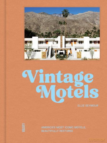 Vintage Motels: America's Most Iconic Motels, Beautifully Restored - Ellie Seymour [KSIĄŻKA]