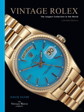 Vintage Rolex Limited Edition - David Silver of The Vintage Watch Company [KSIĄŻKA]