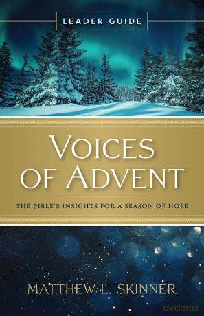 Voices of Advent Leader Guide: The Bible's Insights for a Season of Hope - Matthew L Skinner [KSIĄŻKA]