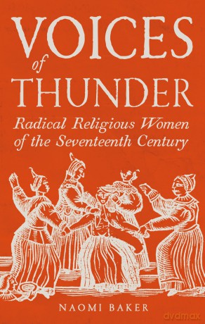 Voices of Thunder: Radical Religious Women of the Seventeenth Century - Naomi Baker [KSIĄŻKA]