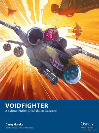 Voidfighter: A Science Fiction Dogfighting Wargame: 35 - Casey Garske [KSIĄŻKA]