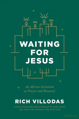 Waiting for Jesus: An Advent Invitation to Prayer and Renewal - Rich Villodas [KSIĄŻKA]