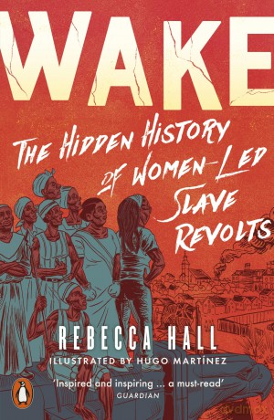 Wake: The Hidden History of Women-Led Slave Revolts - Rebecca Hall [KSIĄŻKA]