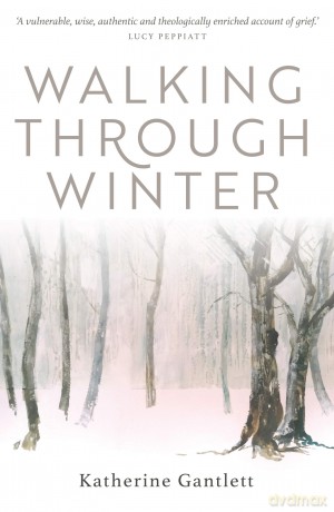 Walking Through Winter - Katherine Gantlett [KSIĄŻKA]