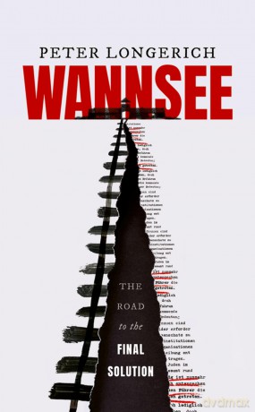 Wannsee: The Road to the Final Solution - Peter Longerich [KSIĄŻKA]