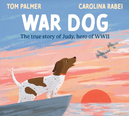 War Dog: A stunningly illustrated picture book celebrating one dog's incredible story of resilience - Tom Palmer [KSIĄŻKA]