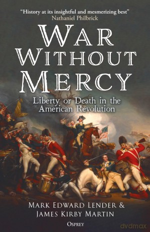 War Without Mercy: Liberty or Death in the American Revolution - Mark Edward Lender [KSIĄŻKA]
