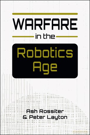 Warfare in the Robotics Age - Ash Rossiter [KSIĄŻKA]