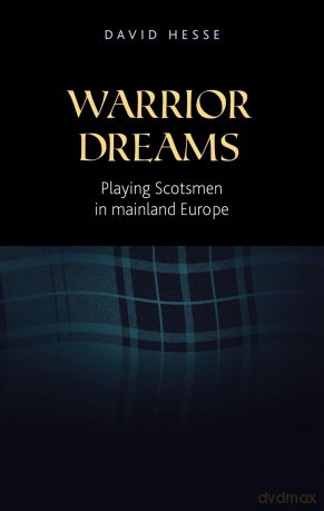 Warrior Dreams: Playing Scotsmen in Mainland Europe - David Hesse [KSIĄŻKA]