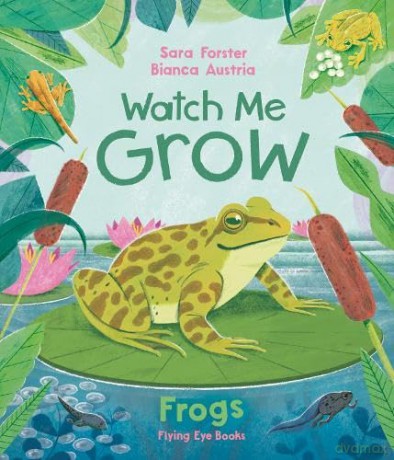 Watch Me Grow: Frogs - Sara Forster [KSIĄŻKA]