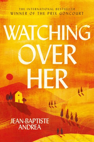 Watching Over Her: The prize-winning international bestselling historical romance that has captivated readers - Jean-Baptiste Andrea [KSIĄŻKA]
