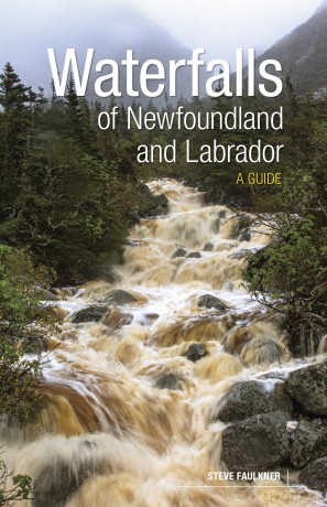 Waterfalls of Newfoundland and Labrador: A Guide - Steve Faulkner [KSIĄŻKA]