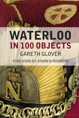 Waterloo in 100 Objects - Gareth Glover [KSIĄŻKA]