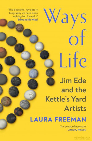 Ways of Life: Jim Ede and the Kettle's Yard Artists - Laura Freeman [KSIĄŻKA]