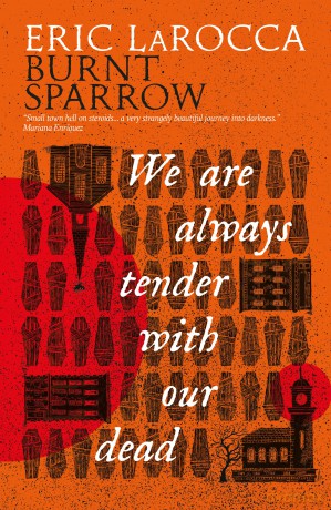 We Are Always Tender with Our Dead - Eric LaRocca [KSIĄŻKA]