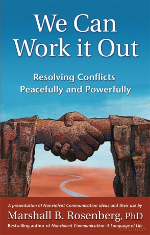 We Can Work It Out: Resolving Conflicts Peacefully and Powerfully - PhD Marshall B. Rosenberg [KSIĄŻKA]