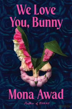 We Love You, Bunny - Mona Awad [KSIĄŻKA]