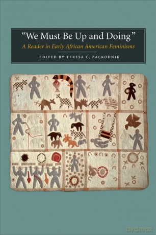 We Must be Up and Doing: A Reader in Early African American Feminisms - Teresa C. Zackodnik [KSIĄŻKA]