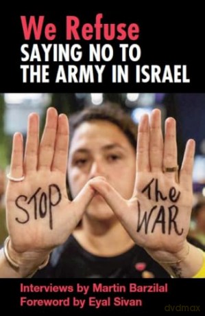 We Refuse: Saying No to the Army in Israel - Martin Barzilai [KSIĄŻKA]