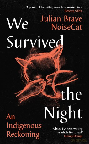 We Survived the Night: An Indigenous Reckoning - Julian Brave NoiseCat [KSIĄŻKA]