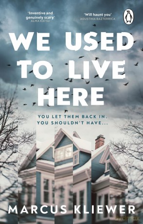We Used to Live Here: The chilling psychological horror that will leave you sleeping with the lights on - Marcus Kliewer [KSIĄŻKA]