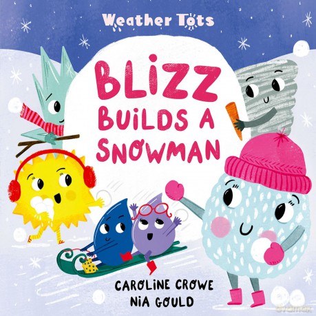 Weather Tots: Blizz Builds a Snowman - Caroline Crowe [KSIĄŻKA]