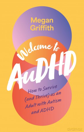 Welcome to AuDHD: How to Survive - Megan Griffith [KSIĄŻKA]