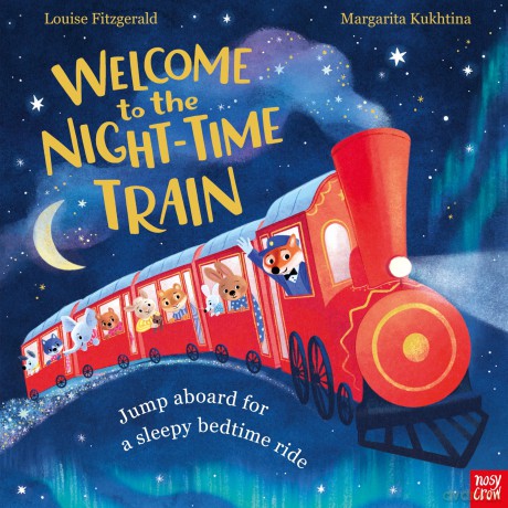 Welcome to the Night-Time Train: Jump aboard for a sleepy bedtime ride - Louise Fitzgerald [KSIĄŻKA]