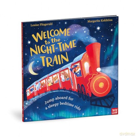 Welcome to the Night-Time Train: Jump aboard for a sleepy bedtime ride - Louise Fitzgerald [KSIĄŻKA]