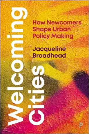 Welcoming Cities: How Newcomers Shape Urban Policy Making - Jacqueline Broadhead [KSIĄŻKA]