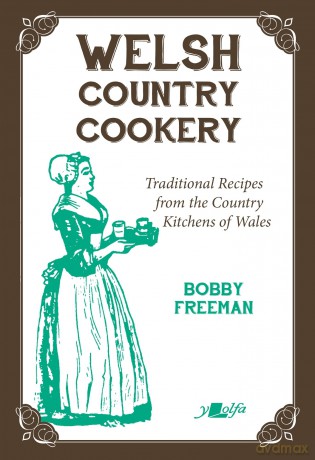 Welsh Country Cookery - Traditional Recipes from the Country Kitchens of Wales - Bobby Freeman [KSIĄŻKA]