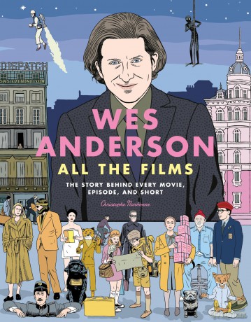 Wes Anderson All the Films: The Story Behind Every Movie, Episode, and Short - Christophe Narbonne [KSIĄŻKA]