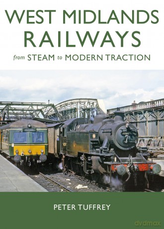 West Midlands Railways: From Steam to Modern Traction - Peter Tuffrey [KSIĄŻKA]