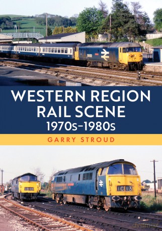 Western Region Rail Scene: 1970s-1980s - Garry Stroud [KSIĄŻKA]