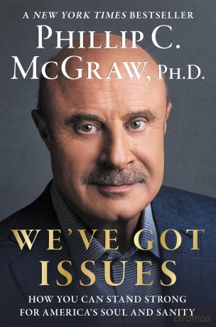 We've Got Issues: How You Can Stand Strong for America's Soul and Sanity - Phillip C. McGraw Ph.D. [KSIĄŻKA]