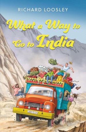 What a Way to Go to India: A Butterfield's Overland Tour: Vignettes of the 1970s - Richard Loosley [KSIĄŻKA]