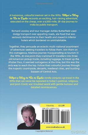 What a Way to Go to India: A Butterfield's Overland Tour: Vignettes of the 1970s - Richard Loosley [KSIĄŻKA]