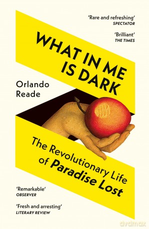 What in Me Is Dark: The Revolutionary Life of Paradise Lost - Orlando Reade [KSIĄŻKA]
