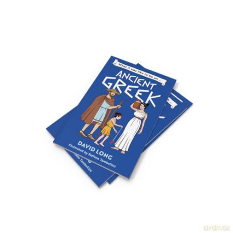 What it was like to be an Ancient Greek: Discover our ancient civilisations with Blue Peter Book Award winner David Long - David Long [KSIĄŻKA]