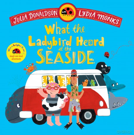What the Ladybird Heard at the Seaside: A laugh-out-loud rhyming adventure - Julia Donaldson [KSIĄŻKA]