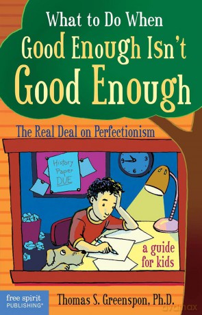What to Do When Good Isn't Good Enough: The Real Deal on Perfectionism: a Guide for Kids - Thomas Greenspon [KSIĄŻKA]