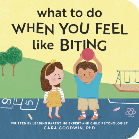 What to Do When You Feel Like Biting - Cara Goodwin [KSIĄŻKA]