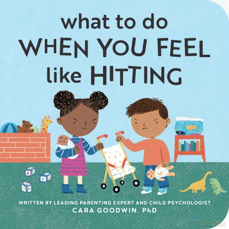 What to Do When You Feel Like Hitting: A No Hitting Book for Toddlers - Cara Goodwin [KSIĄŻKA]