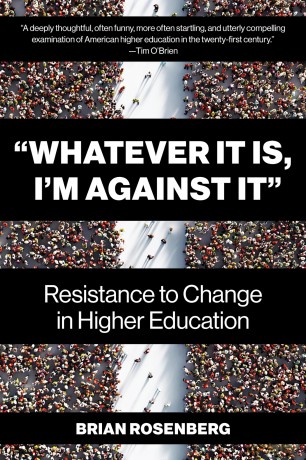 Whatever It Is, I'm Against It: Resistance to Change in Higher Education - Brian Rosenberg (author) [KSIĄŻKA]