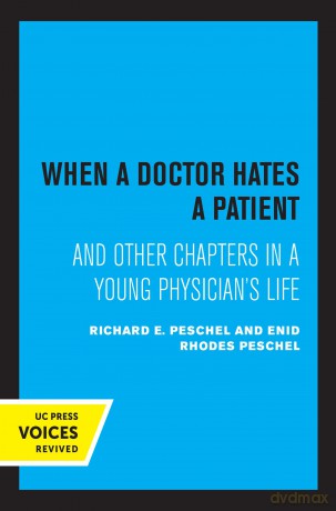 When A Doctor Hates A Patient: And Other Chapters in a Young Physician's Life - Enid Rhodes Peschel [KSIĄŻKA]