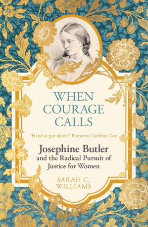 When Courage Calls: Josephine Butler and the Radical Pursuit of Justice for Women - Sarah C. Williams [KSIĄŻKA]
