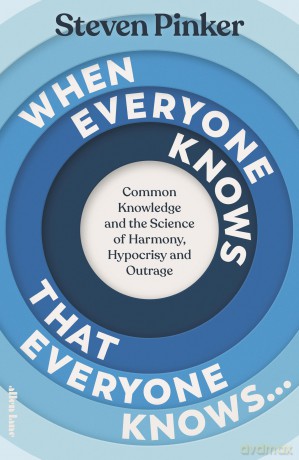 When Everyone Knows That Everyone Knows...: Common Knowledge and the Science of Harmony, Hypocrisy and Outrage - Steven Pinker [KSIĄŻKA]
