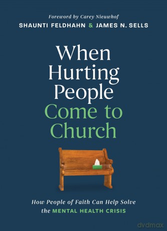 When Hurting People Come to Church: How People of Faith Can Help Solve the Mental Health Crisis - Shaunti Feldhahn [KSIĄŻKA]
